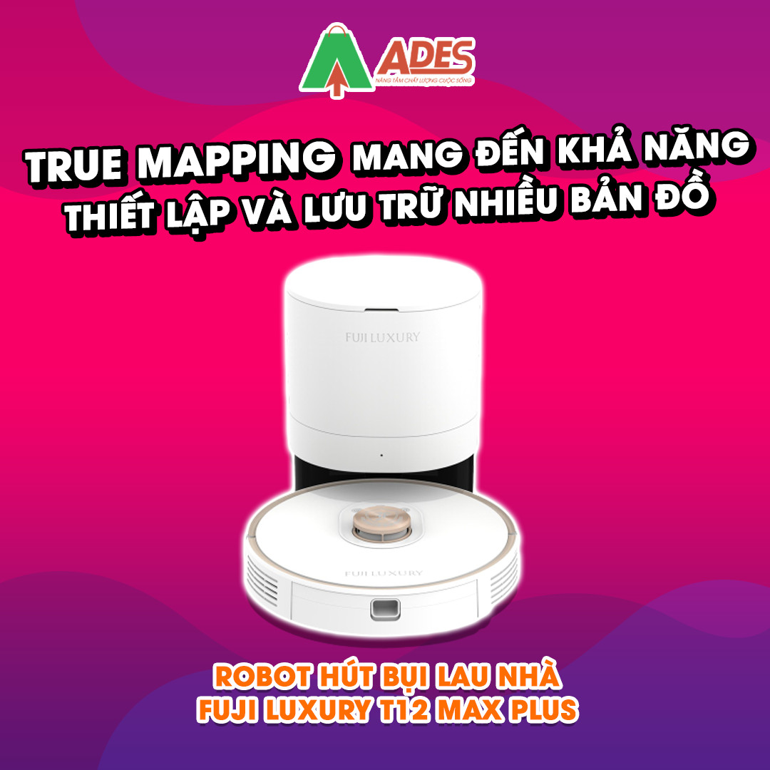 true mapping Robot hut bui Fuji Luxury T12 MAX PLUS